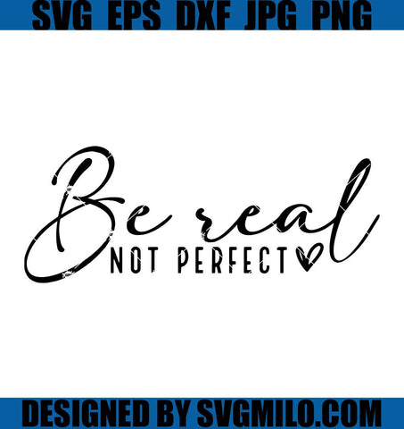 Be Real Not Perfect SVG, Worthy SVG