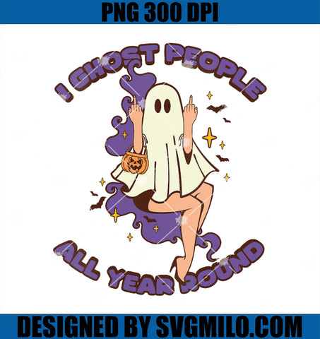 Funny Halloween PNG, I Ghost People All Year Round PNG