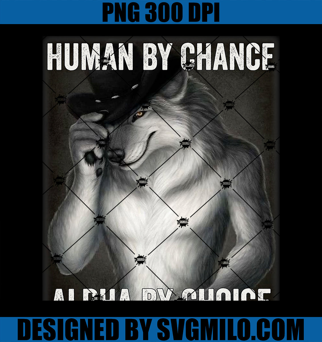 Funny Human By Chance Alpha By Choice PNG, Cool Alpha Wolf Meme PNG