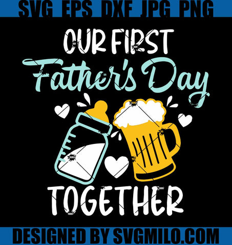 Our First Father's Day Together SVG, Fathers Day SVG