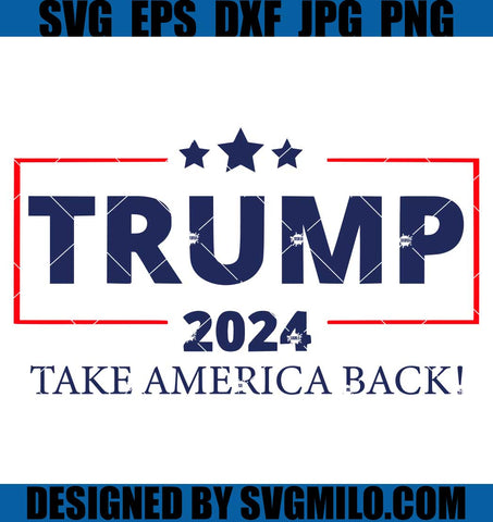 Trump 2024 SVG, Take America Back SVG