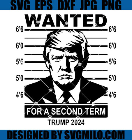 Trump SVG, 2024 Wanted Trump For A Second Term President SVG