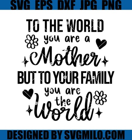 You Are The World SVG, Mother SVG, Blessed Mom SVG