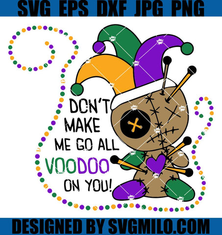 Don't Make Me Go All Voodoo On You SVG, Mardi Gras Celebration SVG, Purple Green Gold SVG