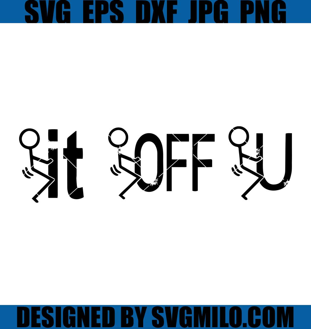 Fuck It Svg, Fuck Off Svg, Fuck U Svg, Stick Figure Svg