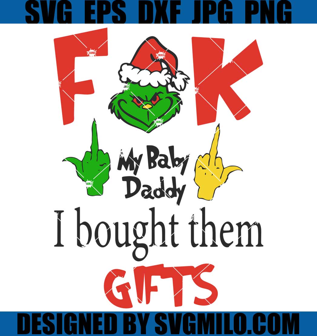 Fuck-My-Baby-Daddy-I-Bought-Them-Gifts-Svg_-Xmas-Svg_-Grinch-Svg