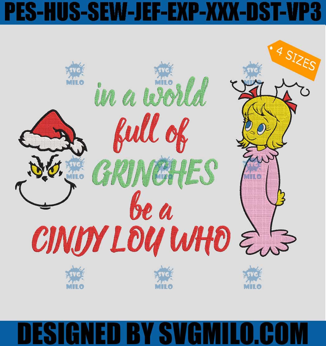 In A World Full Of Grinches Be A Cindy Lou Who Embroidery Design, Grinch  Christmas Embroidery Design