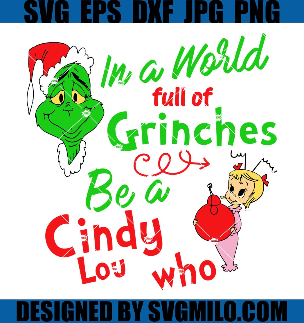 In A World Full Of Grinches Be A Cindy Lou Who Svg, Cindy Svg, Grinches Svg