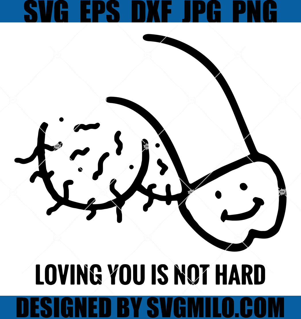 Loving You Is Not Hard Svg, Penis Svg, Offensive Svg