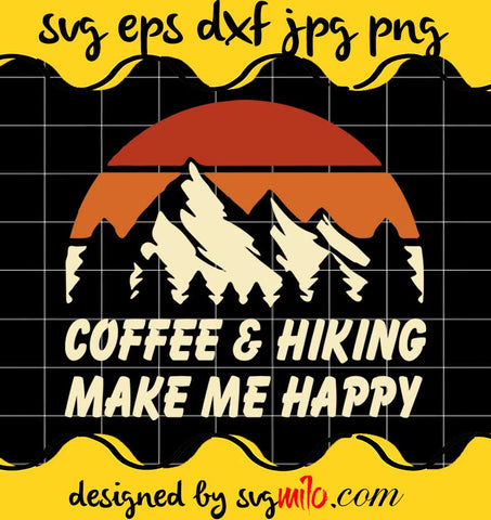 Coffee & Hiking Make Me Happy File SVG Cricut cut file, Silhouette cutting file,Premium quality SVG - SVGMILO