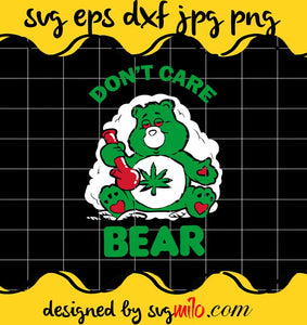 DO NOT CARE BEAR SMOKING WEED Bong Hemp Leaf 420 File SVG PNG EPS DXF – Cricut cut file, Silhouette cutting file,Premium quality SVG - SVGMILO