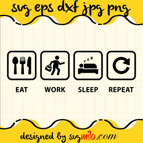 Eat Work Sleep Repeat SVG PNG DXF EPS Cut Files For Cricut Silhouette,Premium quality SVG - SVGMILO