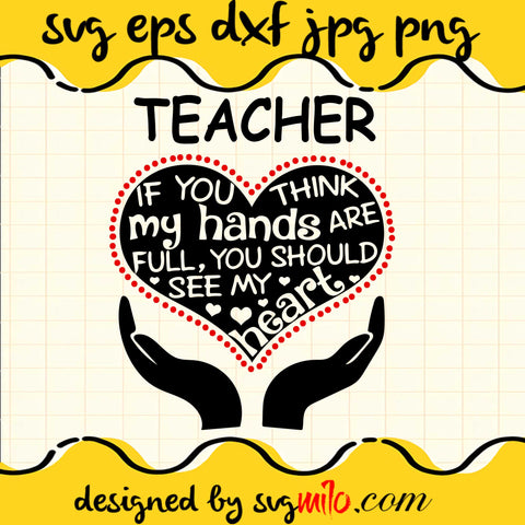 Teacher If You Think My Hands Are Full You Should File SVG Cricut cut file, Silhouette cutting file,Premium quality SVG - SVGMILO