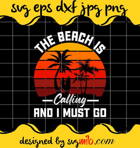 The Beach Is Calling And I Must Go File SVG PNG EPS DXF – Cricut cut file, Silhouette cutting file,Premium quality SVG - SVGMILO
