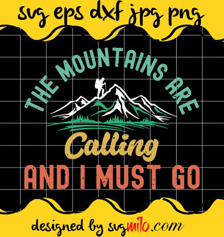 The Mountains Are Calling And I Must Go cut file for cricut silhouette machine make craft handmade - SVGMILO