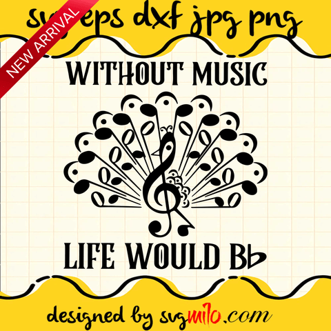 Without Music Life Would Bb File SVG Cricut cut file, Silhouette cutting file,Premium quality SVG - SVGMILO