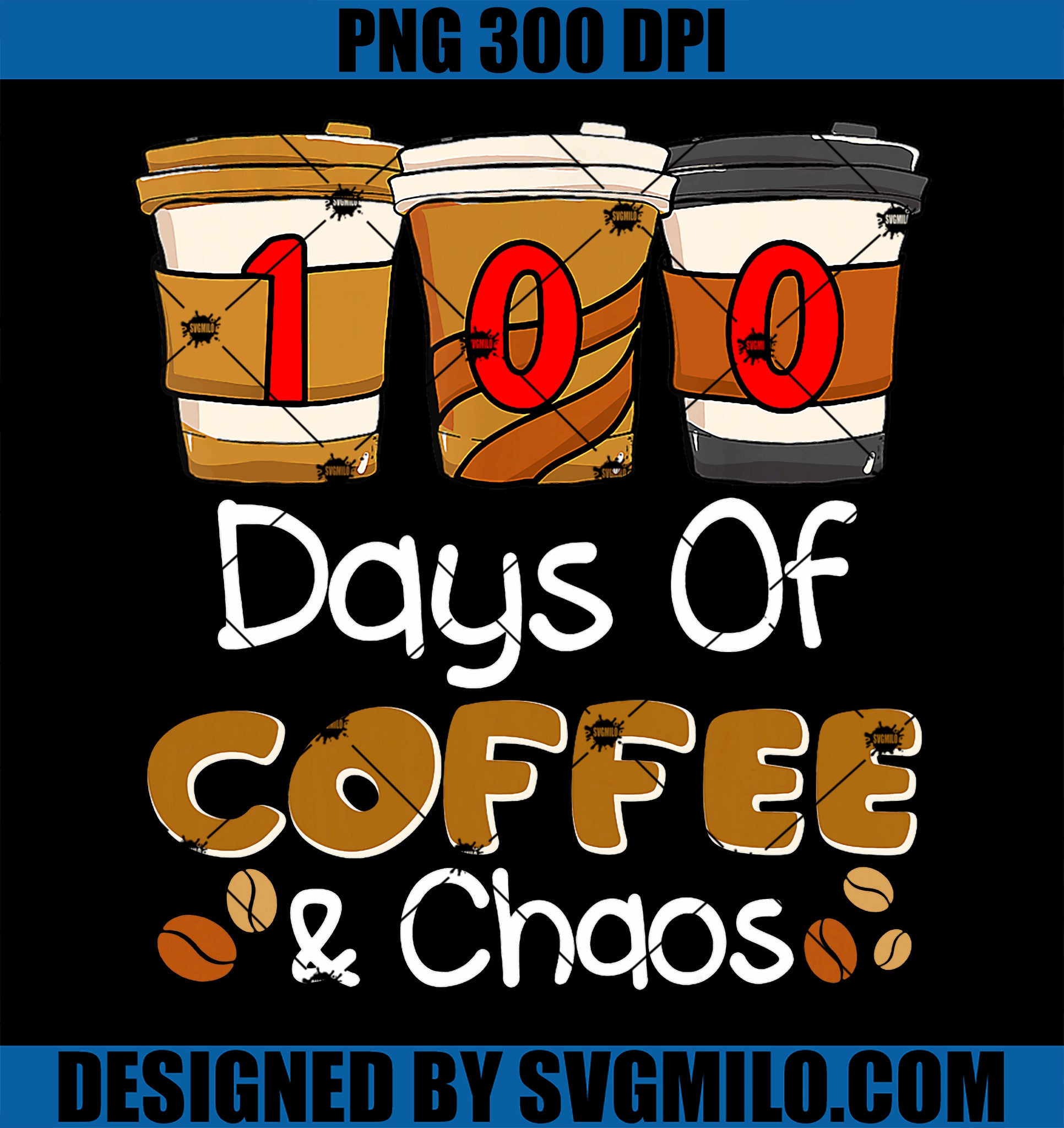 100 Days Of Coffee & Chaos Teachers 100th Day Of School PNG