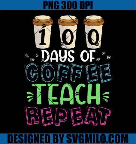 100 Days Of School Coffee Teacher Happy 100th Day Of School PNG