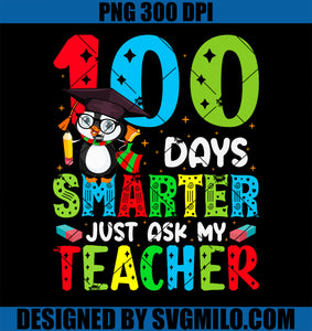 100 Days Of School Smarter Just Ask My Teacher PNG, Funny Penguin PNG