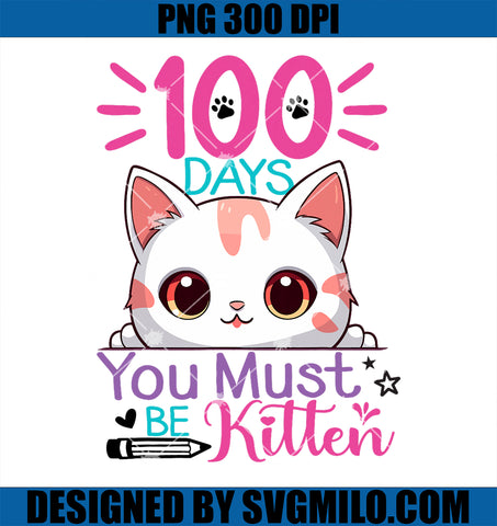 100 Days Of School You Must Be Kitten PNG, Cat 100 Days Of School PNG
