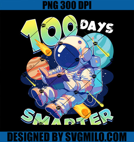 100 Days Smarter Astronaut Space PNG, 100th Day Of School PNG