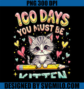 100 Days of School You Must Be Kitten PNG, Approved PNG