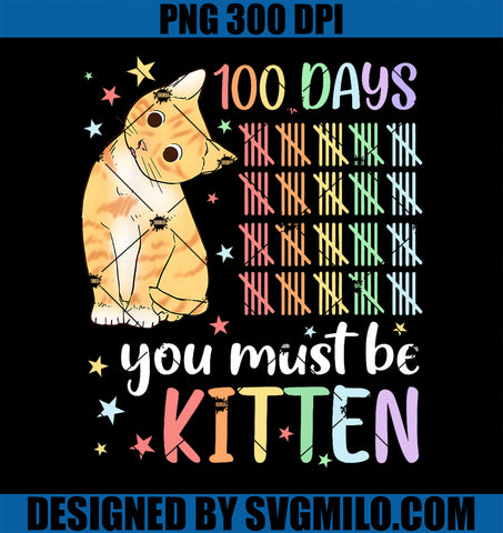 100th Day Of School Cat You Must Be Kitten Student Kids PNG
