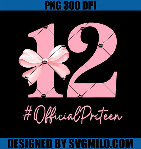 12 Official Pre-Teen PNG, 12th Birthday Girl Coquette 12 Year Old PNG