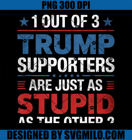1 Out Of 3 PNG, Trump Supporters Are As Stupid As The Other 2 PNG