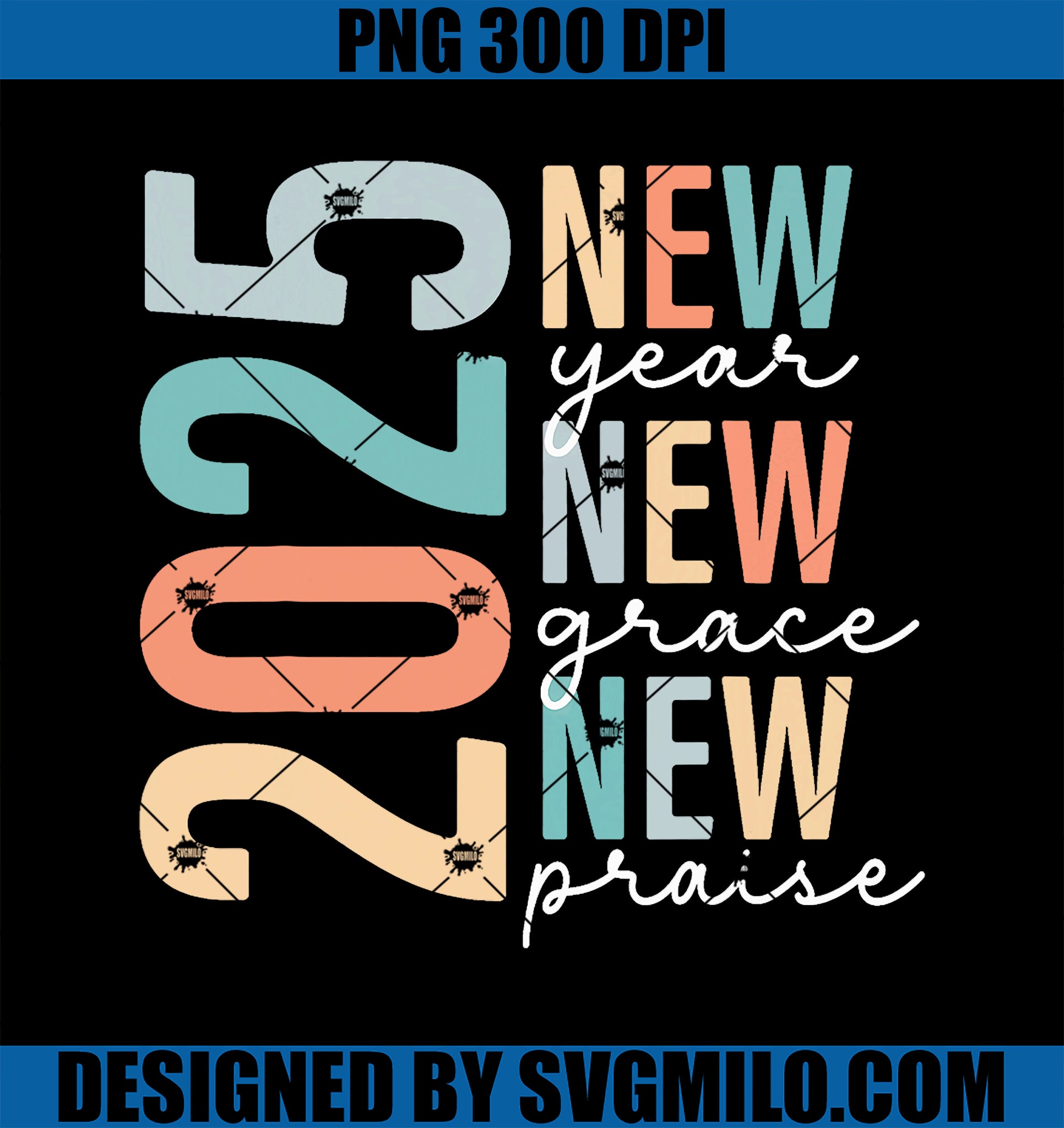 2025 Happy New Year New Grace New Praise Christian Jesus PNG