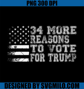 34 More Reasons To Vote For Trump Funny Pro Trump 2024 PNG