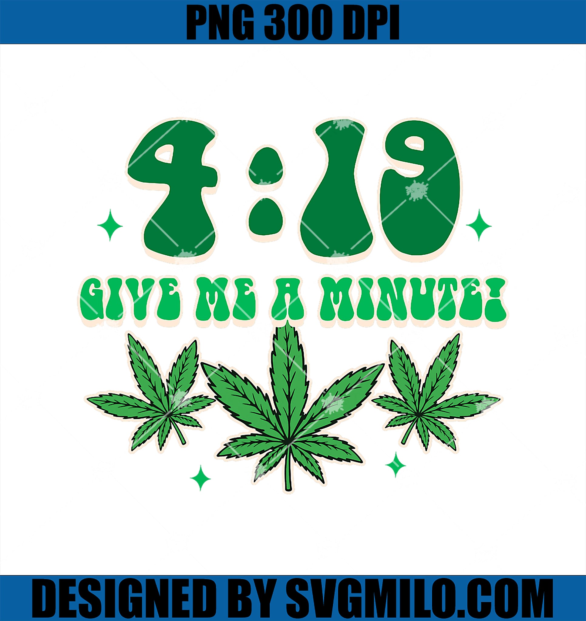 420 Cannabis Weed Lover Marijuana PNG, 419 Give Me A Minute PNG