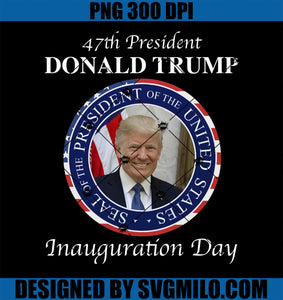 47 President Donald Trump Inauguration Day 2025 Memorabilia PNG