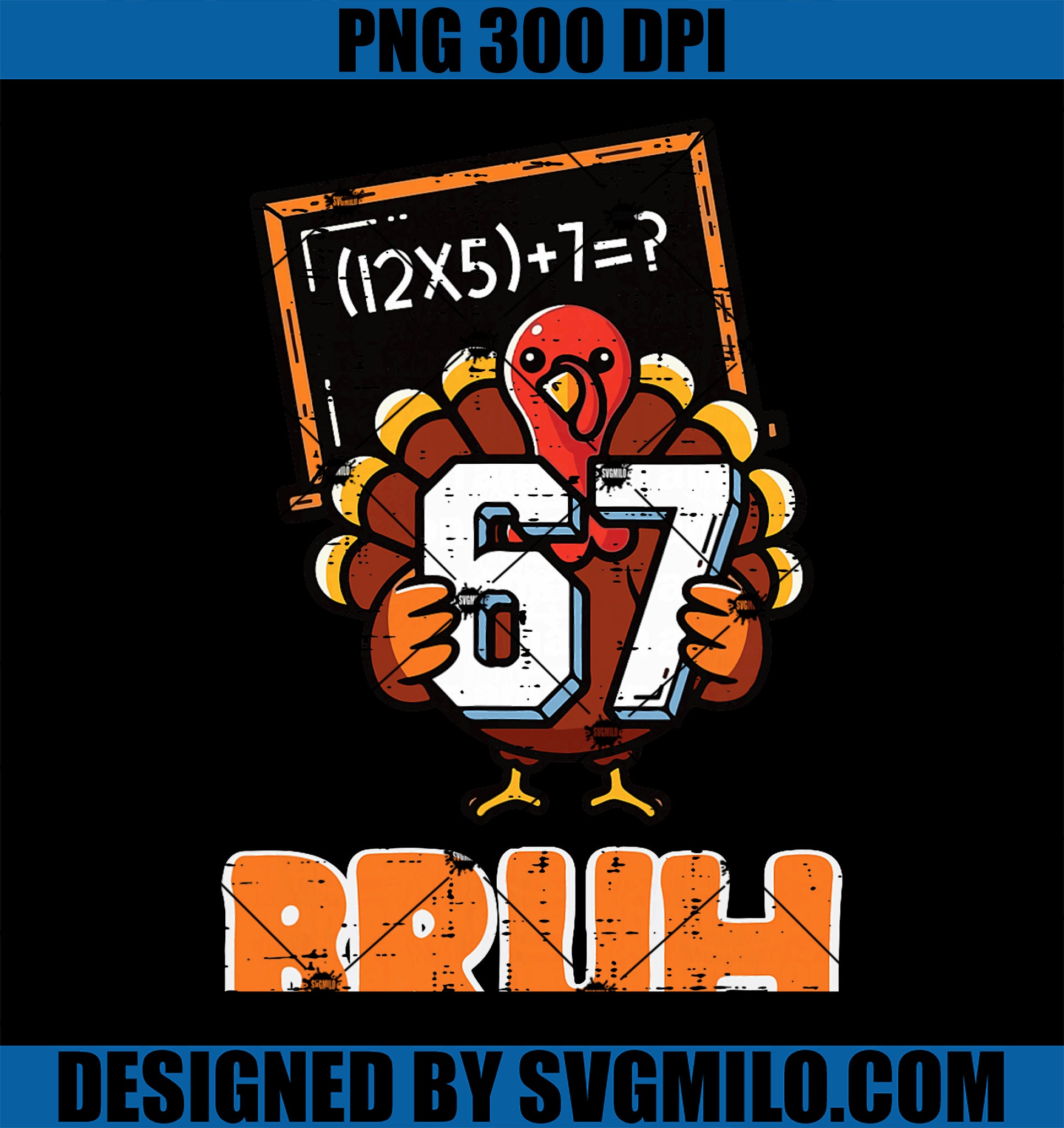 67 Bruh Turkey PNG, Funny Thanksgiving 6 7 Meme PNG