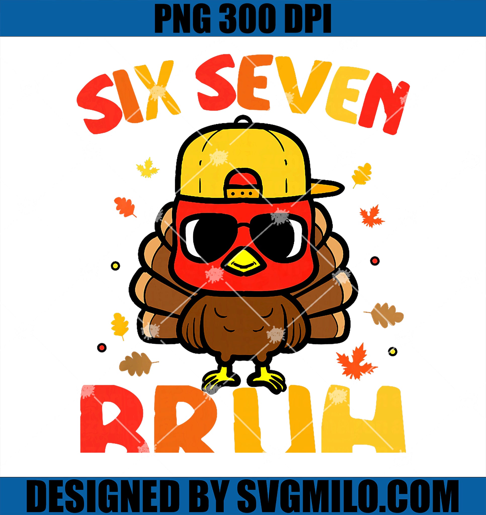 67 Thanksgiving PNG, Funny Turkey 6 7 Six Seven Bruh PNG