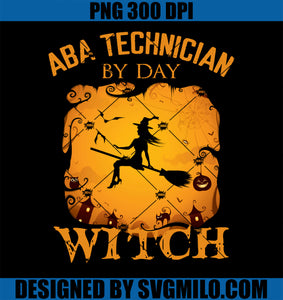 ABA Technician By day Witch By Night Halloween PNG