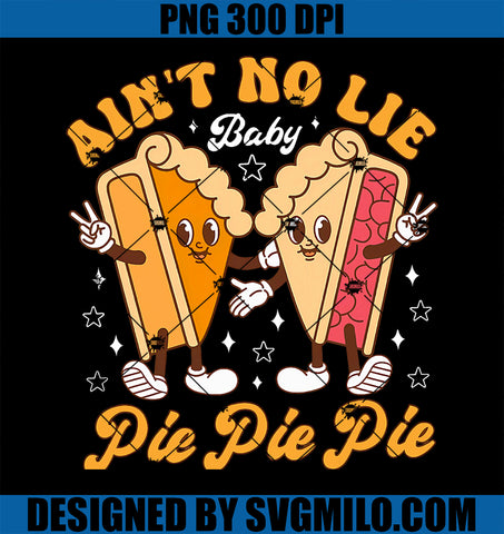 Aint_s No Lie Baby Pie Thanksgiving PNG, Funny Pie Pumpkin Fall PNG