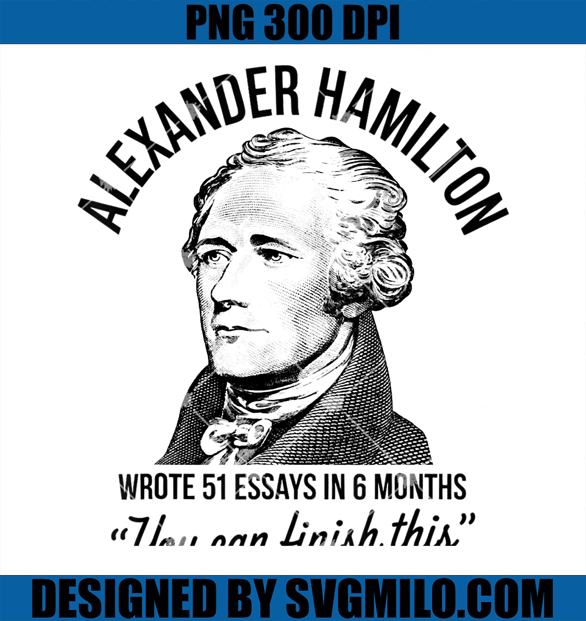 Alexander Hamilton Wrote 51 Essays In 6 Months PNG