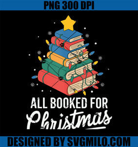 All Booked For Christmas PNG, Funny Reading Teacher Book Lover PNG