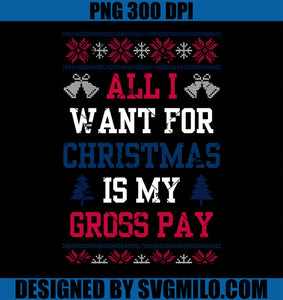 All I Want For Christmas Is My Gross Pay Joke PNG