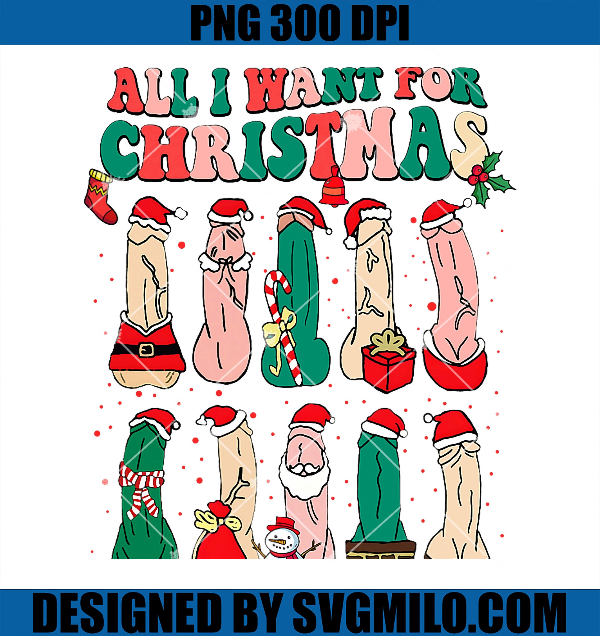 All I Want For Christmas PNG, Is D Merry Dickmas Dirty Christmas PNG