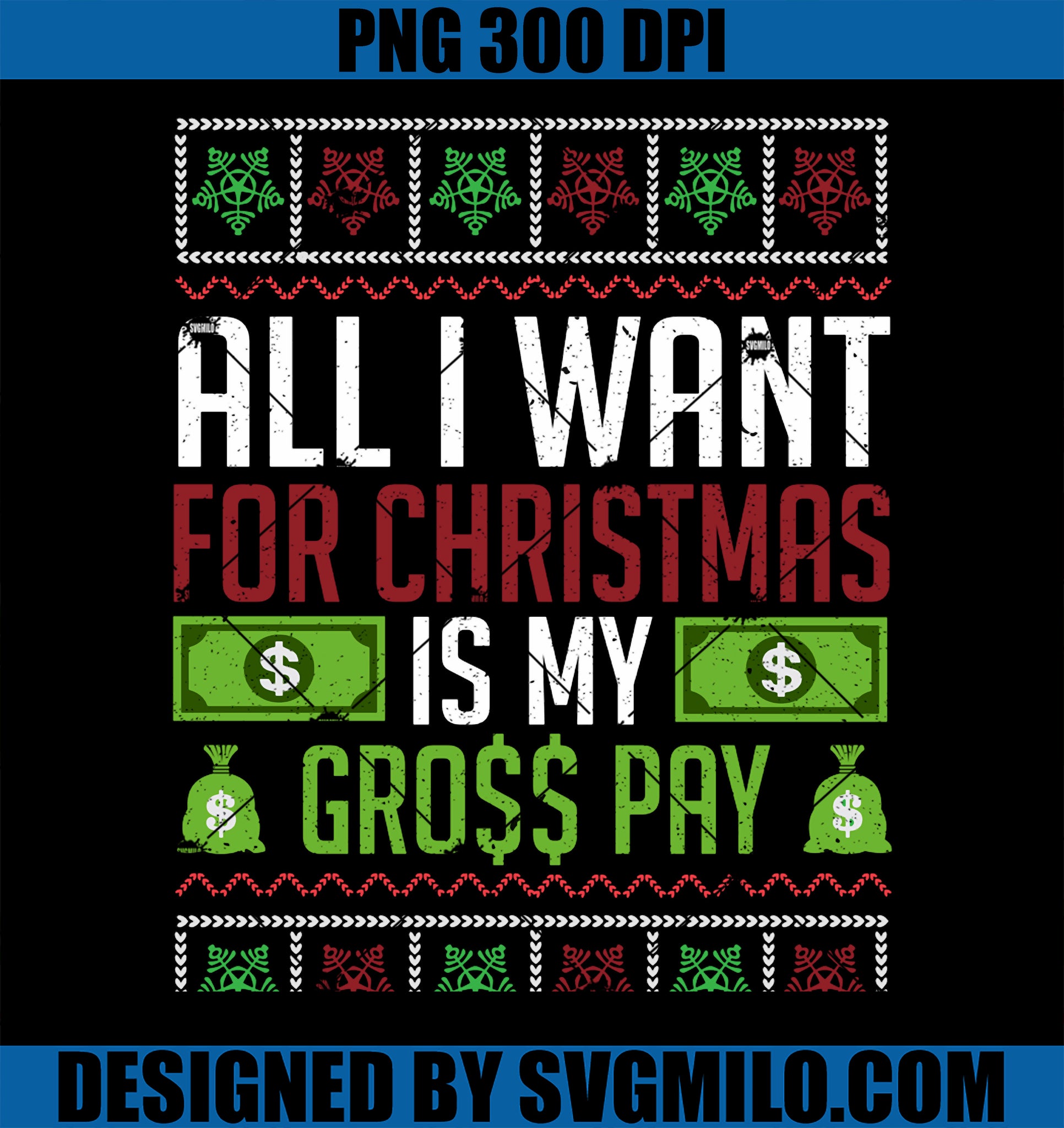 All I Want for Christmas Is My Gross Pay Funny Holiday Humor PNG