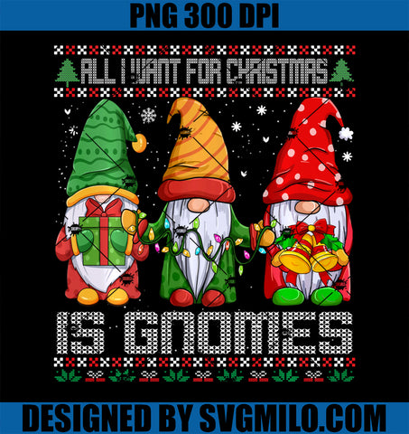 All I Want for Christmas is Gnomes Santa PNG, Funny Ugly Sweaters PNG