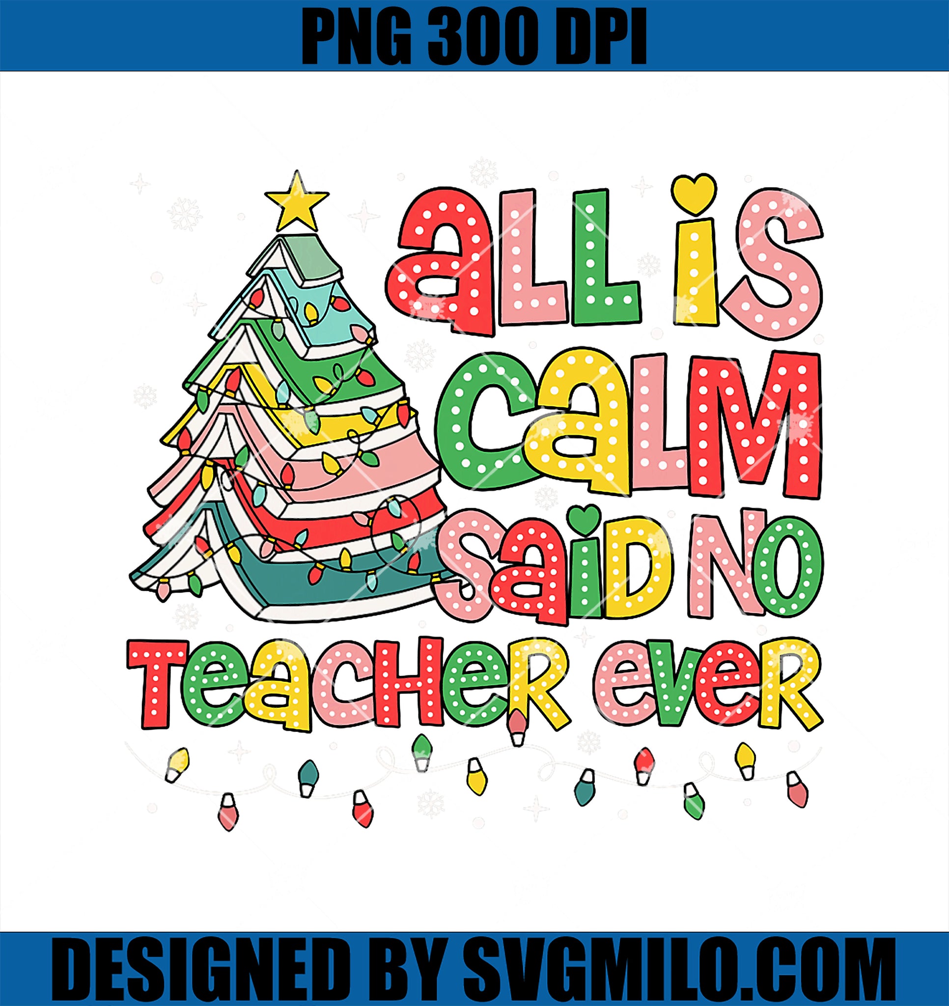 All is Calm Said No Teacher Ever PNG, Funny Book Christmas Tree PNG