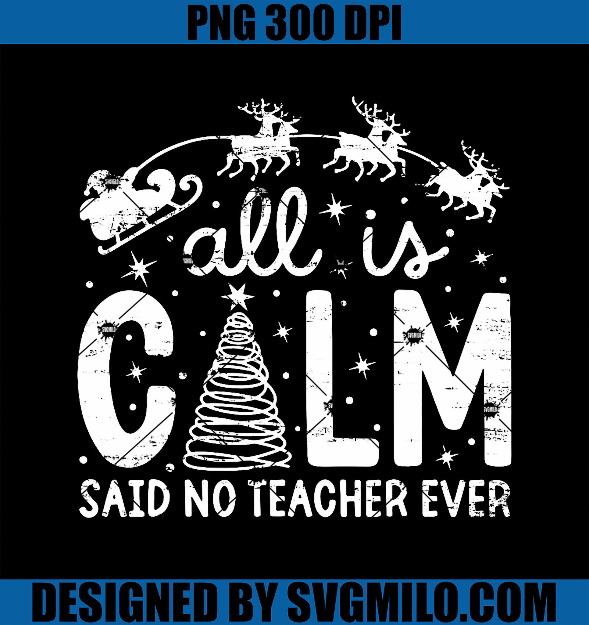 All is Calm Said No Teacher Ever PNG, Funny Christmas Teacher PNG