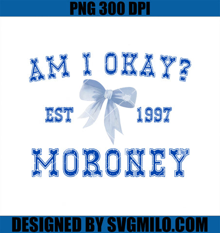 Am I Okay Moroney PNG