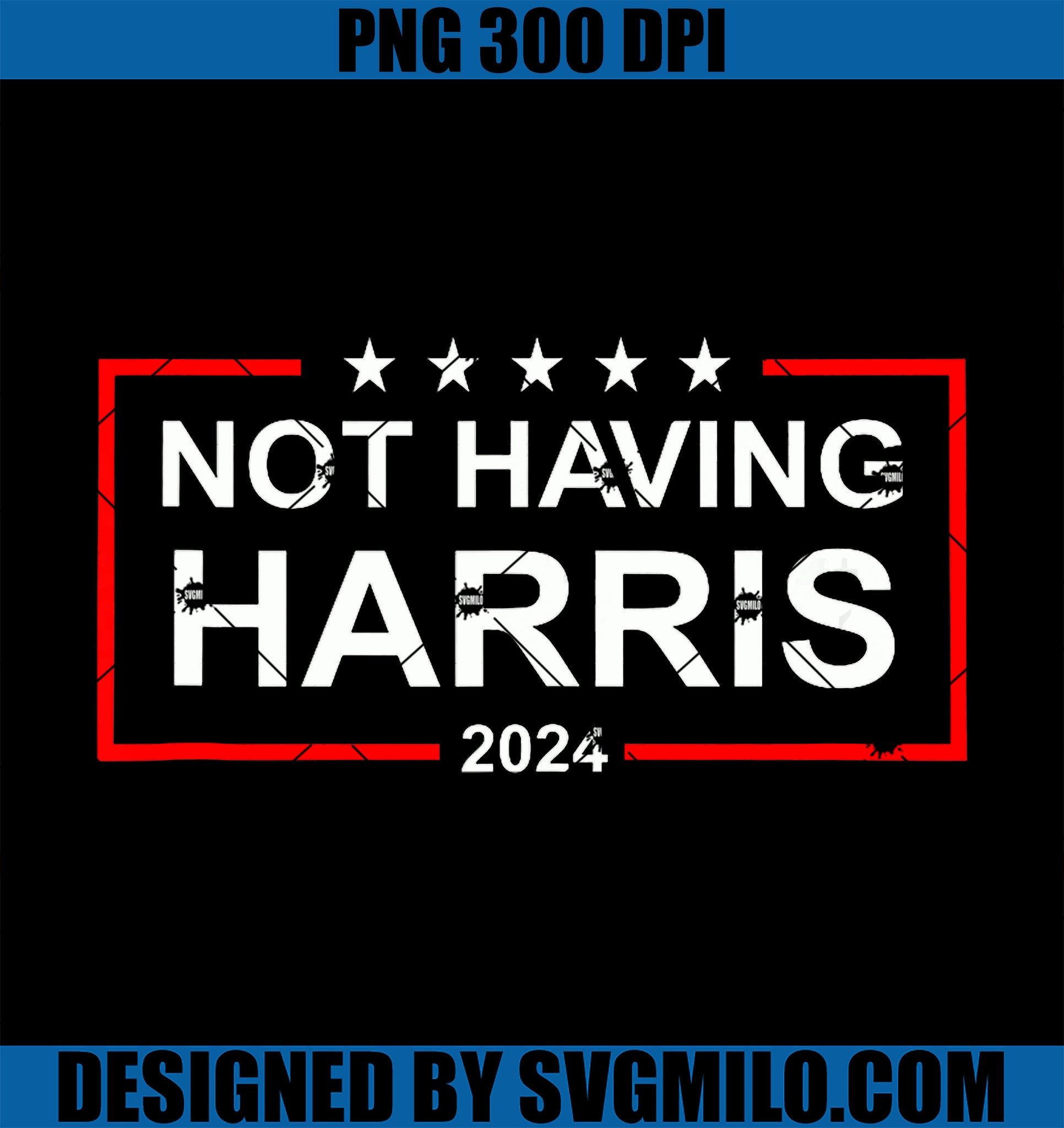 Anti-Kamala Harris Not Having Harris 2024 Republican Rally PNG