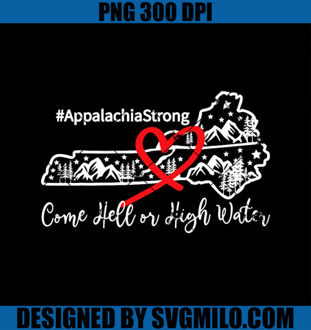 Appalachia Strong Come Hell or High Water Mountain PNG