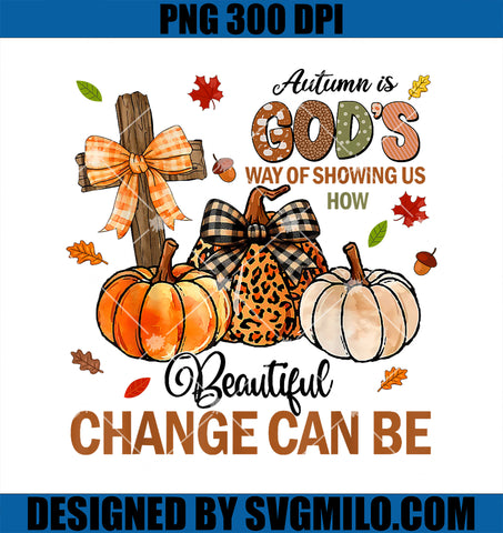 Autumn Is Gods Way Of Showing Us How Beautiful Change Can Be PNG