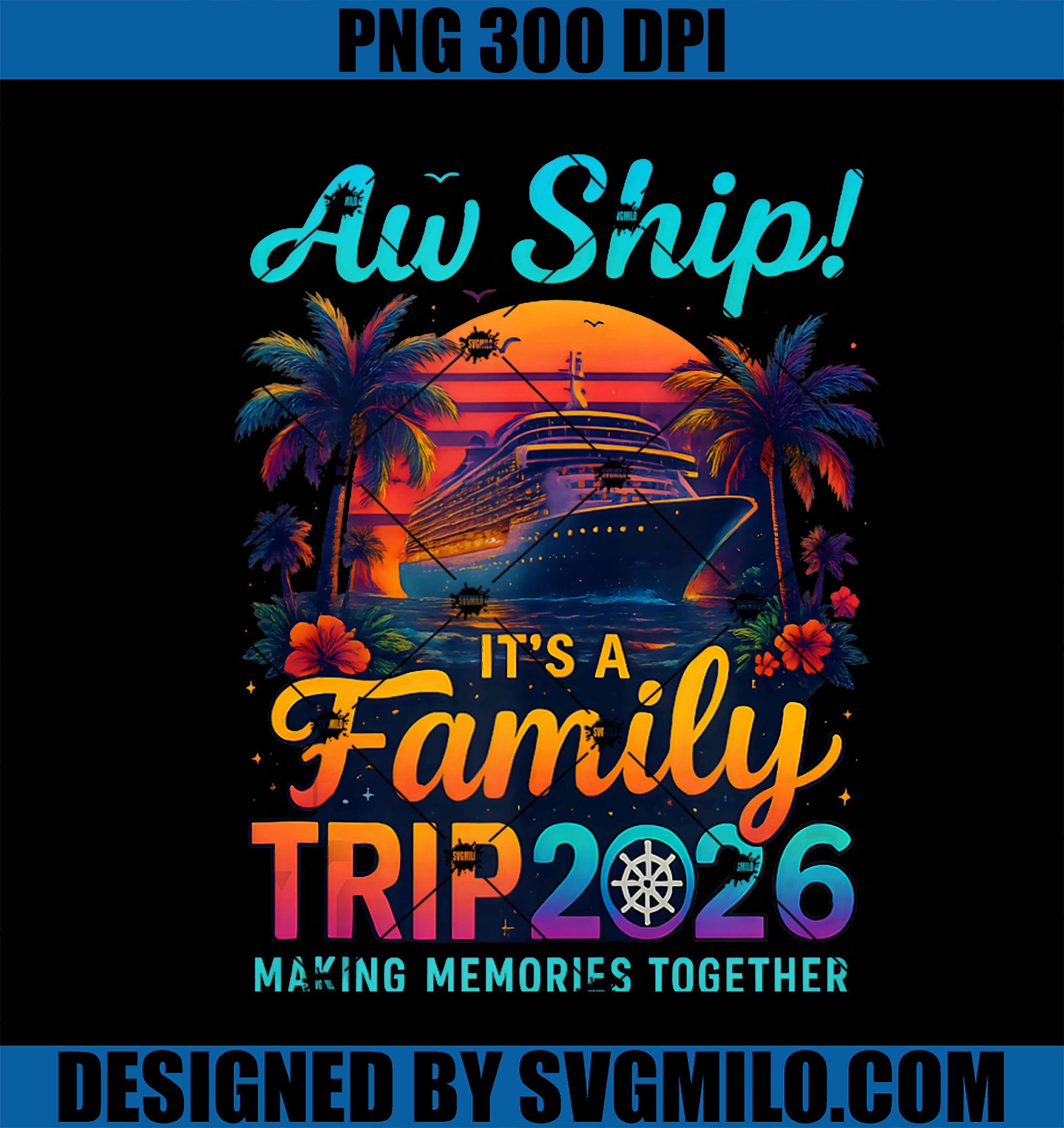 Aw Ship It's A Family Trip 2026 PNG, Family Matching Cruise Trip PNG